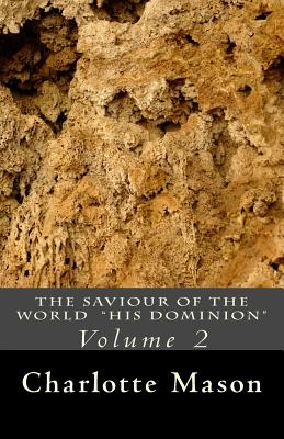 The Saviour of the World - Vol. 2: His Dominion - Mason, Charlotte M