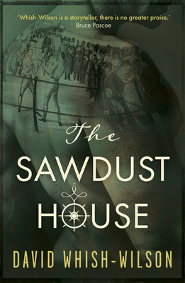 The Sawdust House - Whish-Wilson, David