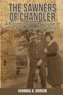 The Sawners of Chandler: A Pioneering Power Couple in Pre-Civil Rights Oklahoma - Johnson, Hannibal