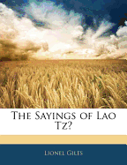 The Sayings of Lao Tz?