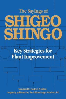 The Sayings of Shigeo Shingo: Key Strategies for Plant Improvement - Shingo, Shigeo