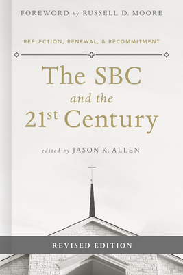The SBC and the 21st Century: Reflection, Renewal & Recommitment - Allen, Jason K