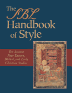 The Sbl Handbook of Style: For Ancient Near Eastern, Biblical, and Early Christian Studies