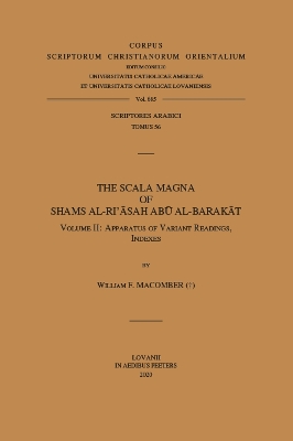 The Scala Magna of Shams Al-Ri'asah Abu Al-Barakat. Volume II: Apparatus of Variant Readings, Indexes - Macomber, Wf