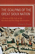 The Scalping of the Great Sioux Nation: A Review of My Life on the Rosebud and Pine Ridge Reservations