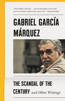 The Scandal of the Century: And Other Writings - Garca Mrquez, Gabriel
