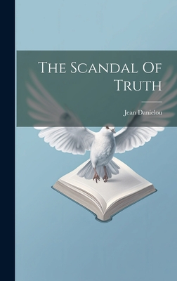 The Scandal Of Truth - Danielou, Jean