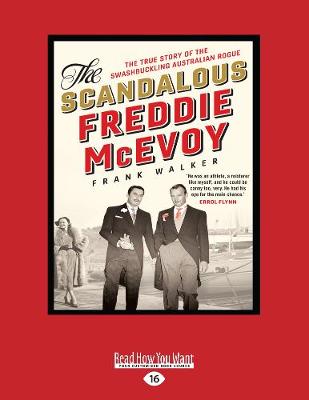 The Scandalous Freddie McEvoy: The true story of the swashbuckling Australian rogue - Walker, Frank