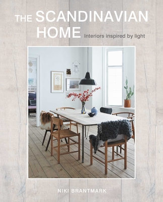 The Scandinavian Home: Interiors Inspired by Light - Brantmark, Niki