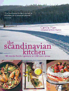The Scandinavian Kitchen: 100 Essential Nordic Ingredients and 250 Authentic Recipes