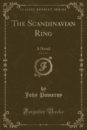 The Scandinavian Ring, Vol. 1 of 3: A Novel (Classic Reprint)