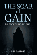 The Scar of Cain: The Book of Jasher, Part 1