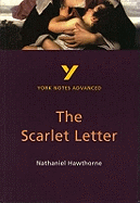 The Scarlet Letter: York Notes Advanced everything you need to catch up, study and prepare for and 2023 and 2024 exams and assessments