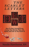 The Scarlet Letters DUI DWI: How to Save Yourself from Losing Your Money, Time, Job, Sanity and Life as you Know It!