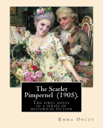 The Scarlet Pimpernel (1905). By: Emma Orczy: Primarily an adventure novel, set in 1792, during the early stages of the French Revolution.