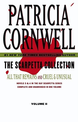 The Scarpetta Collection Volume II: All That Remains and Cruel & Unusual - Cornwell, Patricia