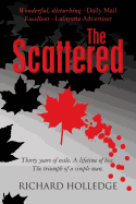 The Scattered: Thirty Years of Exile. a Lifetime of Loss. the Triumph of a Simple Man.