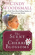 The Scent of Cherry Blossoms: A Romance from the Heart of Amish Country