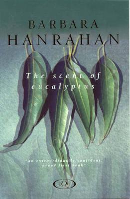 The Scent Of Eucalyptus - Hanrahan, Barbara