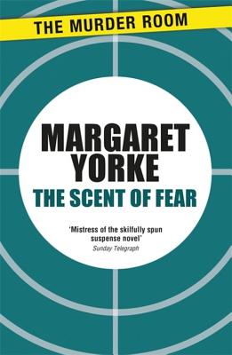 The Scent of Fear - Yorke, Margaret