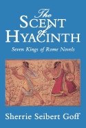 The Scent of Hyacinth: Seven Kings of Rome Novels