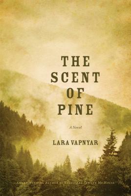 The Scent of Pine: A Novel - Vapnyar, Lara