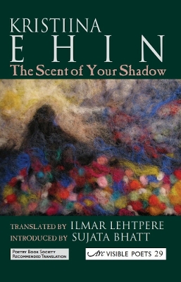 The Scent of Your Shadow - Ehin, Kristiina, and Lehtpere, Ilmar (Translated by)