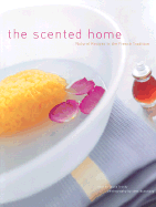 The Scented Home: Natural Recipes in the French Tradition
