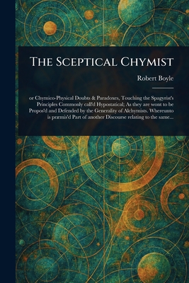 The Sceptical Chymist - Boyle, Robert