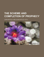 The Scheme and Completion of Prophecy