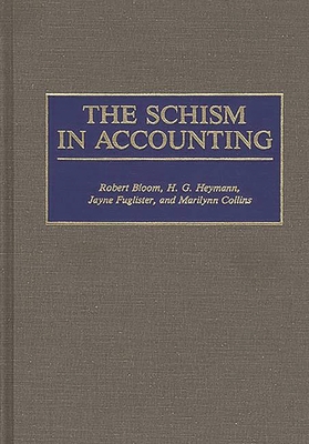 The Schism in Accounting - Bloom, Robert, and Fuglister, Jayne, and Heymann, H G