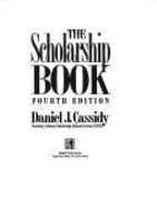 The Scholarship Book: The Complete Guide to Private-Sector Scholarships, Grants, and Loans for Undergraduates - Cassidy, Daniel J, and Alves, Michael J