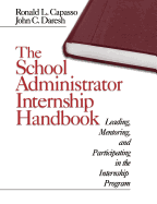 The School Administrator Internship Handbook: Leading, Mentoring, and Participating in the Internship Program