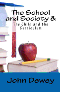The School and Society & the Child and the Curriculum