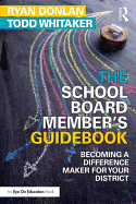 The School Board Member's Guidebook: Becoming a Difference Maker for Your District