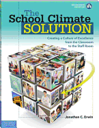 The School Climate Solution: Creating a Culture of Excellence from the Classroom to the Staff Room