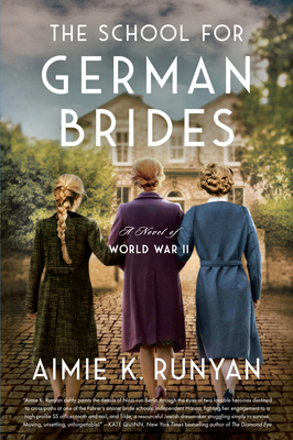 The School for German Brides: A Novel of World War II - Runyan, Aimie K