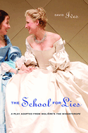 The School for Lies: A Play Adapted from Moliere's the Misanthrope