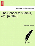 The School for Saints, Etc. [A Tale.]