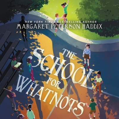 The School for Whatnots - Haddix, Margaret Peterson, and Ricciardi, Lillie (Read by)