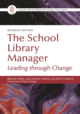 The School Library Manager: Leading Through Change - Woolls, Blanche, and Valenza, Joyce Kasman, and Dawkins, April M