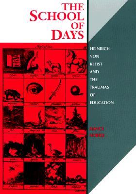 The School of Days: Heinrich Von Kleist and the Traumas of Education - Nobile, Nancy