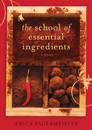 The School of Essential Ingredients - Bauermeister, Erica