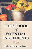 The School of Essential Ingredients - Bauermeister, Erica