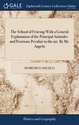 The School of Fencing With a General Explanation of the Principal Attitudes and Positions Peculiar to the art. By Mr. Angelo - Angelo, Domenico
