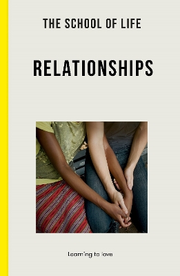 The School of Life: Relationships: learning to love - The School of Life