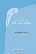 The School of Spiritual Science: An Introduction, Second Edition