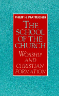 The School of the Church: Worship and Christian Formation