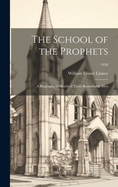 The School of the Prophets: a Biographical Sketch of Three Remarkable Men; 1930