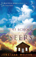 The School of the Seers: A Practical Guide on How to See in the Unseen Realm